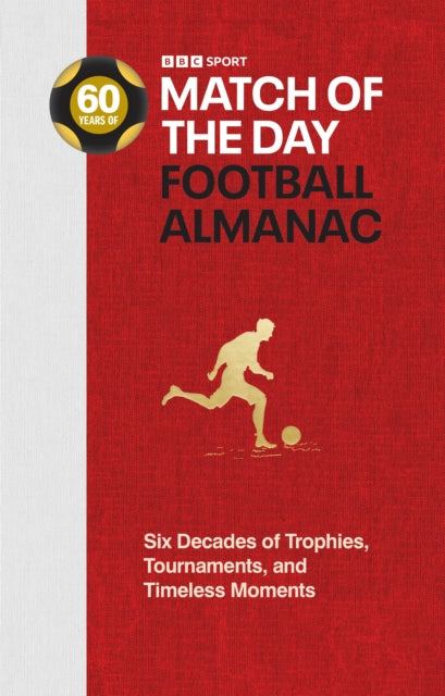 Match of the Day Football Almanac: Six Decades of Trophies, Tournaments, and Timeless Moments