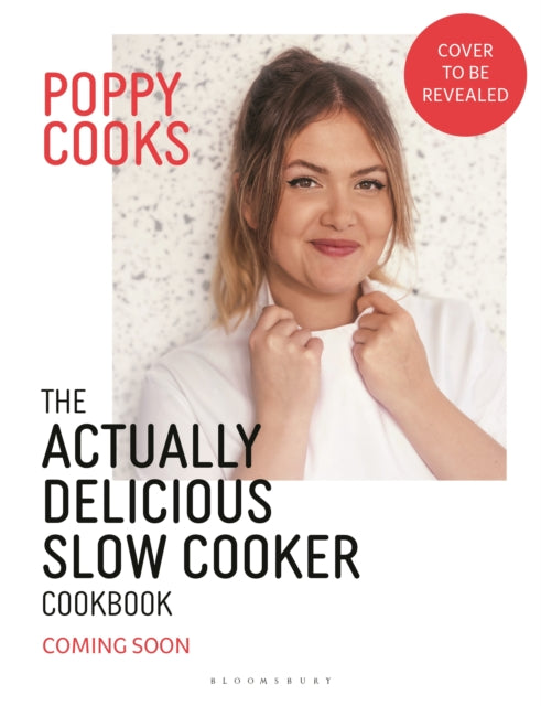 Poppy Cooks: The Actually Delicious Slow Cooker Cookbook: Step up your slow cooking with 90 effortless, flavour-packed recipes