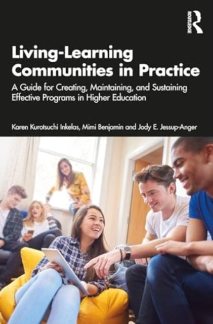Living-Learning Communities in Practice: A Guide for Creating, Maintaining, and Sustaining Effective Programs in Higher Education