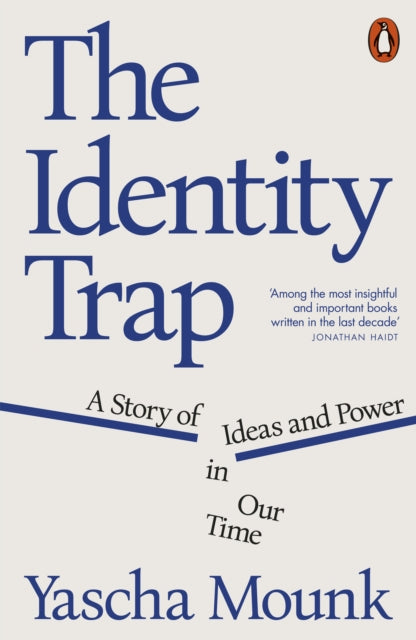 The Identity Trap: A Story of Ideas and Power in Our Time