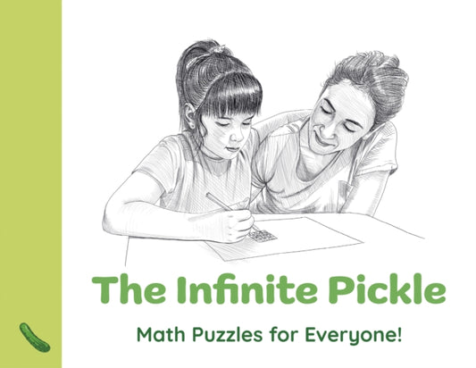 Infinite Pickle, The: Math Puzzles for Everyone!