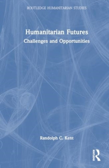 Humanitarian Futures: Challenges and Opportunities