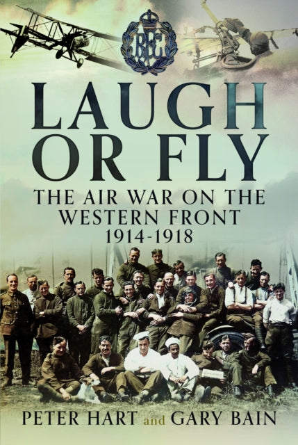 Laugh or Fly: The Air War on the Western Front 1914 – 1918