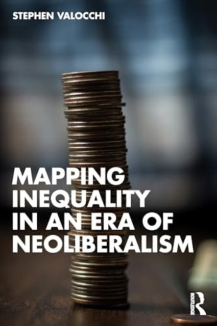 Mapping Inequality in an Era of Neoliberalism