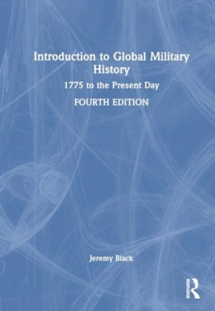 Introduction to Global Military History: 1775 to the Present Day