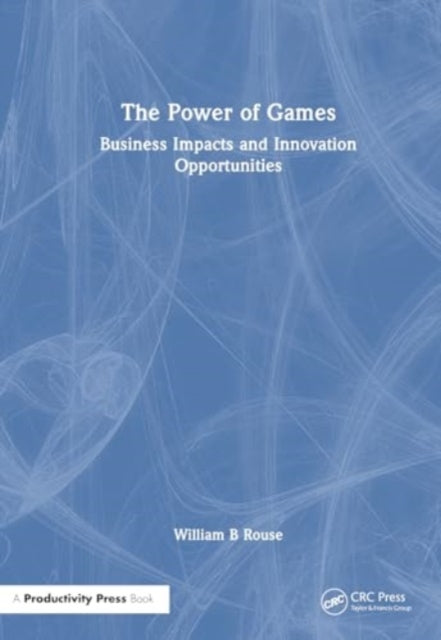 The Power of Games: Business Impacts and Innovation Opportunities