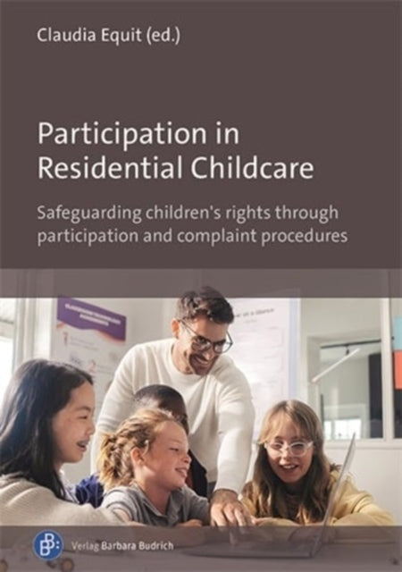 Participation in Residential Childcare: Safeguarding children's rights through participation and complaint procedures