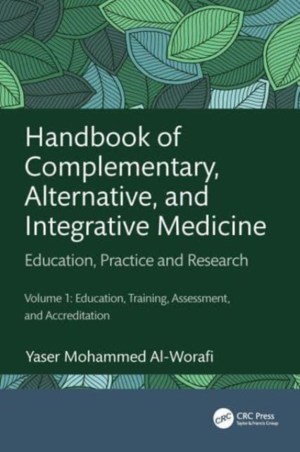 Handbook of Complementary, Alternative, and Integrative Medicine: Education, Practice, and Research Volume 1: Education, Training, Assessment, and Accreditation