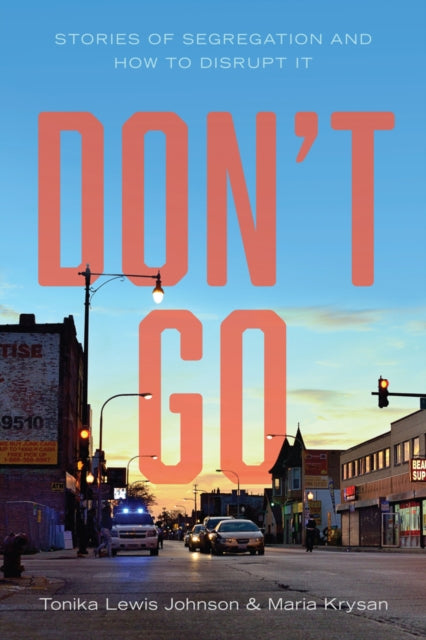 Don't Go: Stories of Segregation and How to Disrupt It