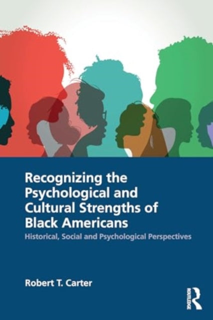 Recognizing the Psychological and Cultural Strengths of Black Americans: Historical, Social and Psychological Perspectives