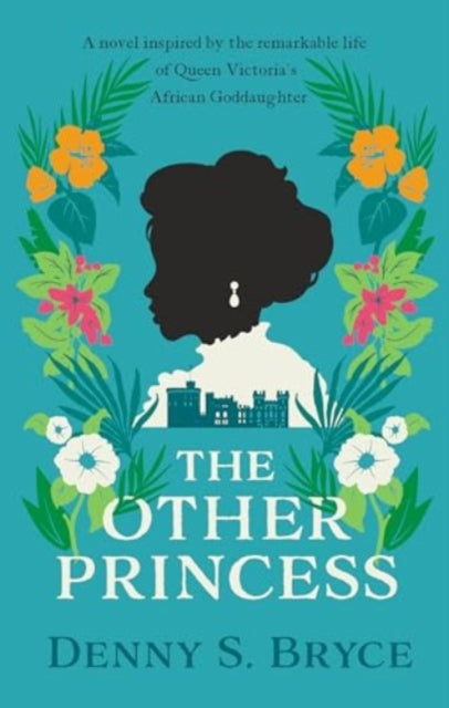 The Other Princess: A novel inspired by the remarkable life of Queen Victoria's African Goddaughter