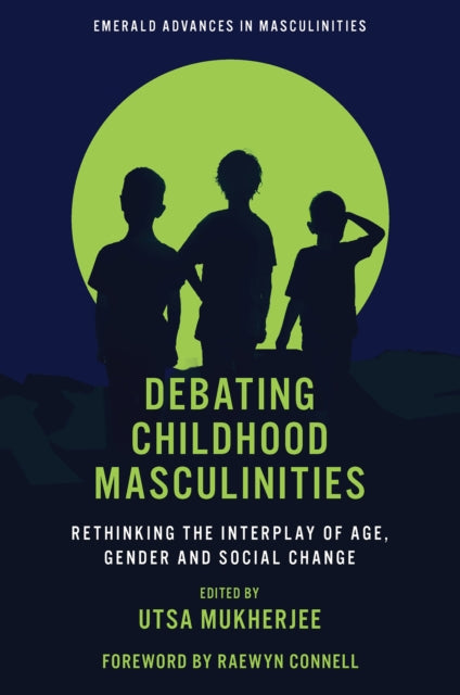 Debating Childhood Masculinities: Rethinking the Interplay of Age, Gender and Social Change