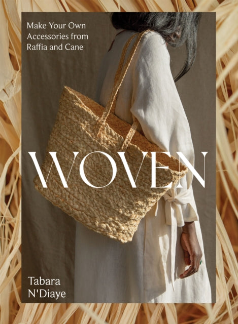 Woven: Make Your Own Accessories from Raffia, Rope and Cane