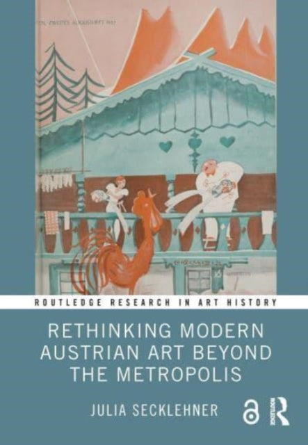 Rethinking Modern Austrian Art Beyond the Metropolis