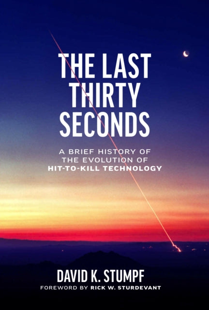 The Last Thirty Seconds: A Brief History of the Evolution of Hit-to-Kill Technology