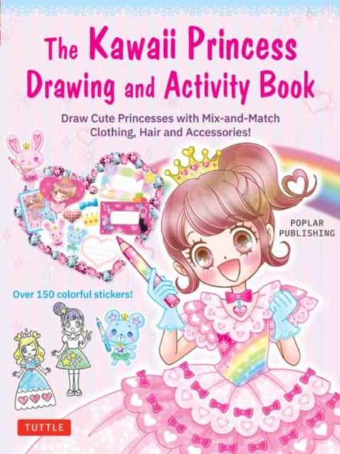 The Kawaii Princess Drawing and Activity Book: Draw Cute Princesses with Mix-and-Match Clothing, Hair and Accessories! (With 150 colorful stickers)