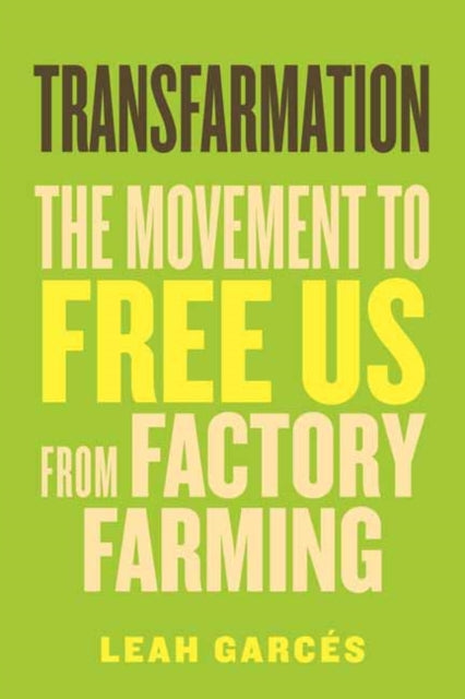 Transfarmation: The Movement to Free Us from Factory Farming