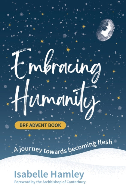 BRF Advent Book: Embracing Humanity: A journey towards becoming flesh