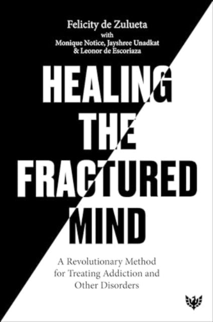 Healing the Fractured Mind: A Revolutionary Method for Treating Addiction and Other Disorders