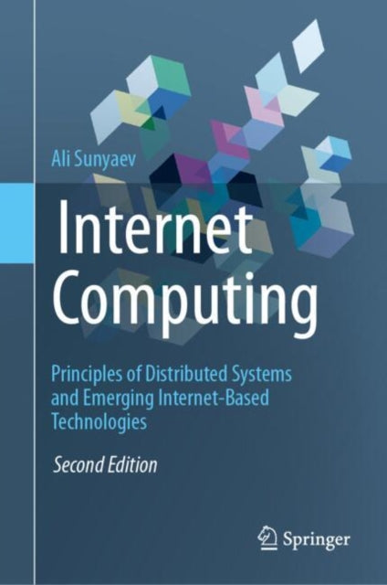 Internet Computing: Principles of Distributed Systems and Emerging Internet-Based Technologies