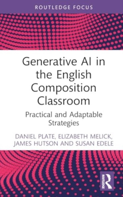 Generative AI in the English Composition Classroom: Practical and Adaptable Strategies