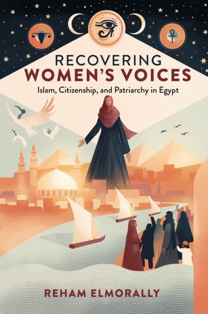 Recovering Women’s Voices: Islam, Citizenship, and Patriarchy in Egypt