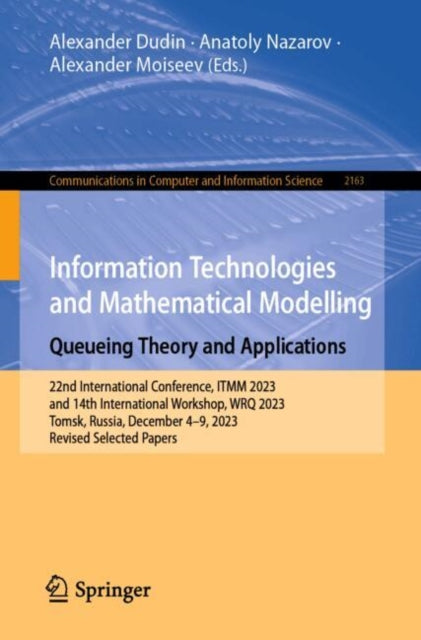 Information Technologies and Mathematical Modelling. Queueing Theory and Applications: 22nd International Conference, ITMM 2023 and 14th International Workshop, WRQ 2023, Tomsk, Russia, December 4–9, 2023, Revised Selected Papers