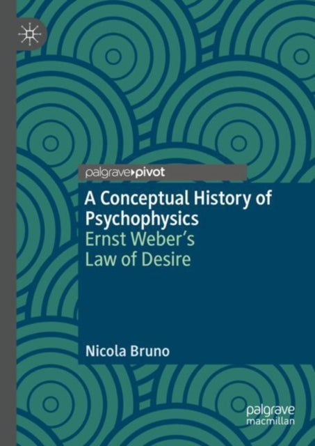 A Conceptual History of Psychophysics: Ernst Weber’s Law of Desire