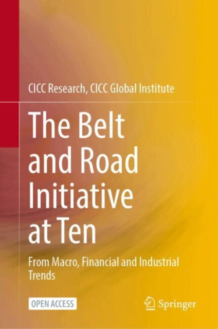 The Belt and Road Initiative at Ten: From Macro, Financial and Industrial Trends