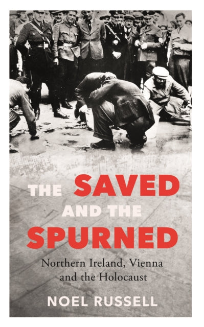 The Saved and the Spurned: Northern Ireland, Vienna and the Holocaust