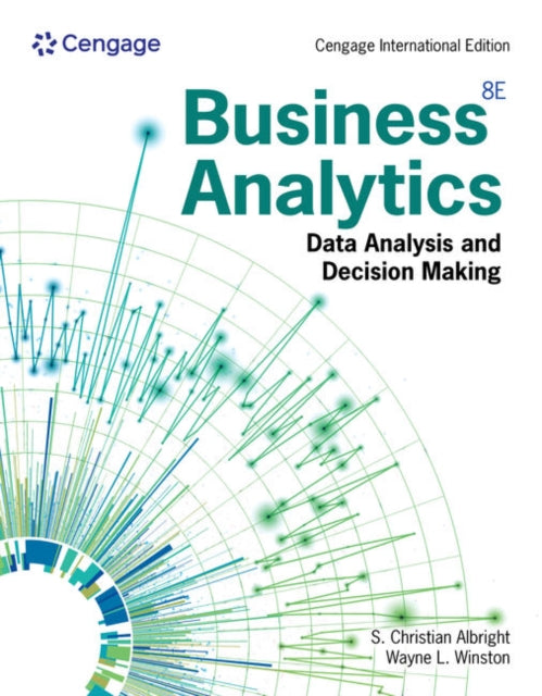 Business Analytics: Data Analysis & Decision Making, Cengage International Edition