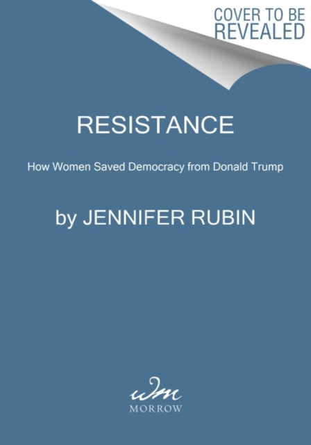 Resistance: How Women Saved Democracy from Donald Trump