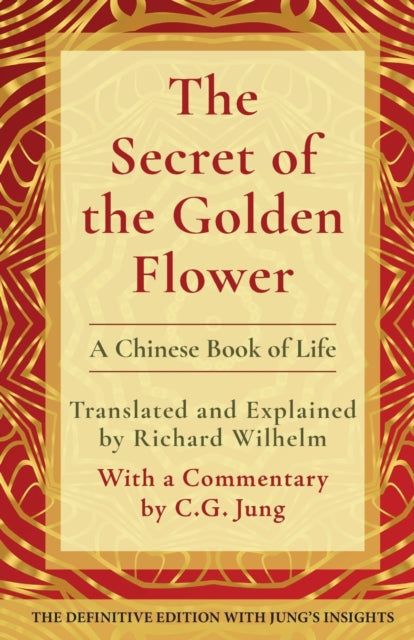 The Secret of the Golden Flower: A Chinese Book of Life