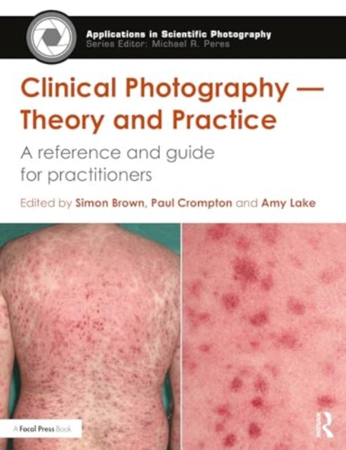 Clinical Photography — Theory and Practice: A Reference and Guide for Practitioners