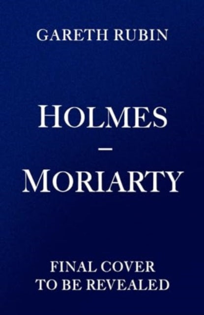Holmes and Moriarty: The new official Sherlock Holmes novel