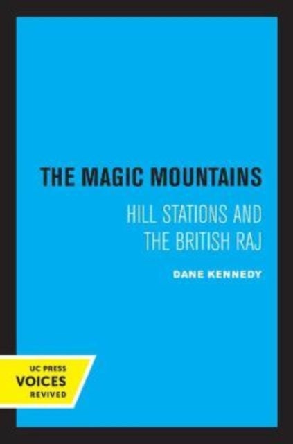 The Magic Mountains: Hill Stations and the British Raj