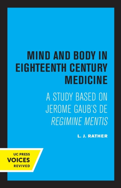 Mind and Body in Eighteenth Century Medicine: A Study Based on Jerome Gaub's De Regimine Mentis