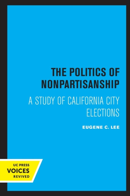 The Politics of Nonpartisanship: A Study of California City Elections