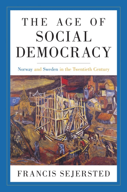 The Age of Social Democracy: Norway and Sweden in the Twentieth Century