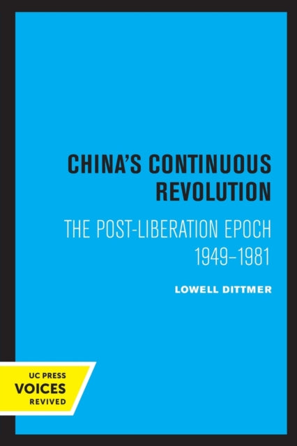 China's Continuous Revolution: The Post-Liberation Epoch 1949-1981