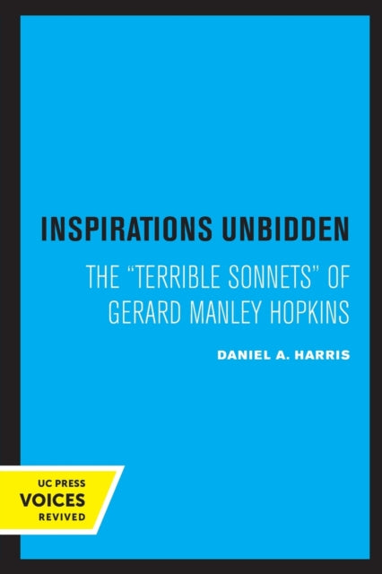 Inspirations Unbidden: The Terrible Sonnets of Gerard Manley Hopkins