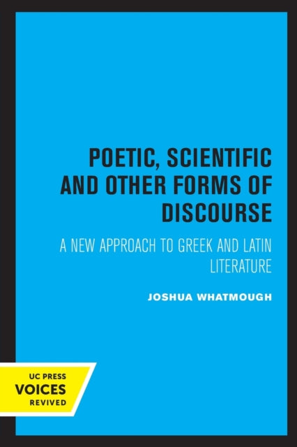 Poetic, Scientific and Other Forms of Discourse: A New Approach to Greek and Latin Literature