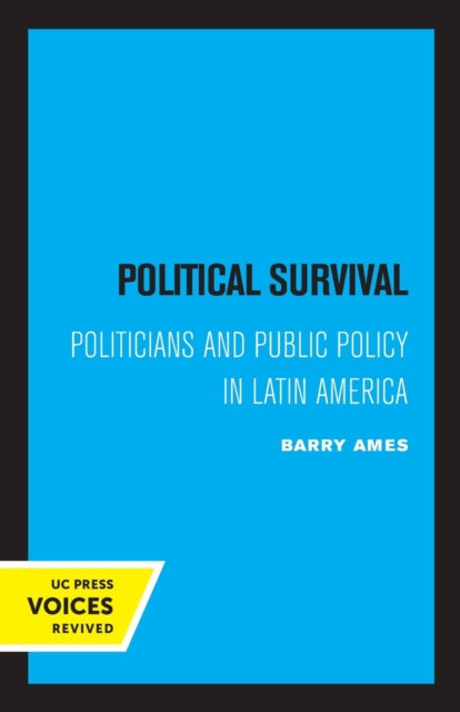 Political Survival: Politicians and Public Policy in Latin America