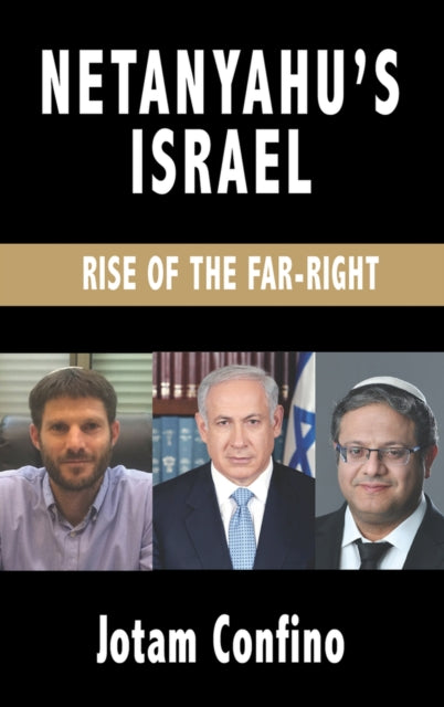 Netanyahu’s Israel: Rise of the Far Right