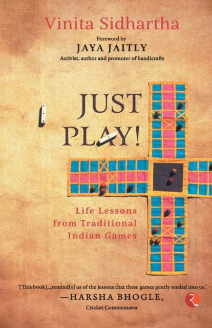 JUST PLAY!: Life lessons from Traditional Indian Games