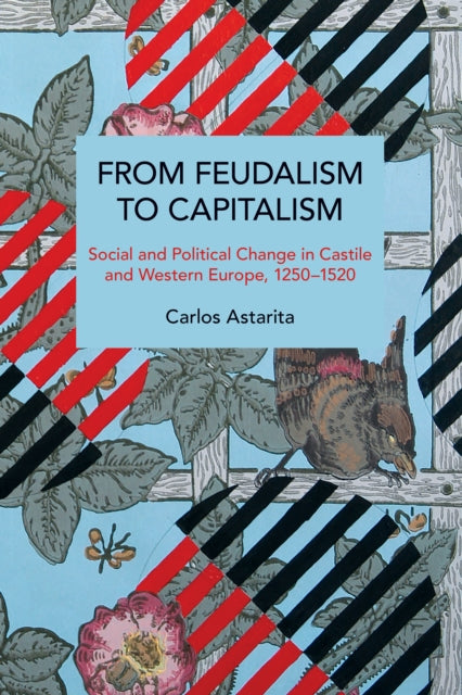 From Feudalism to Capitalism: Social and Political Change in Castile and Western Europe, 1250–1520