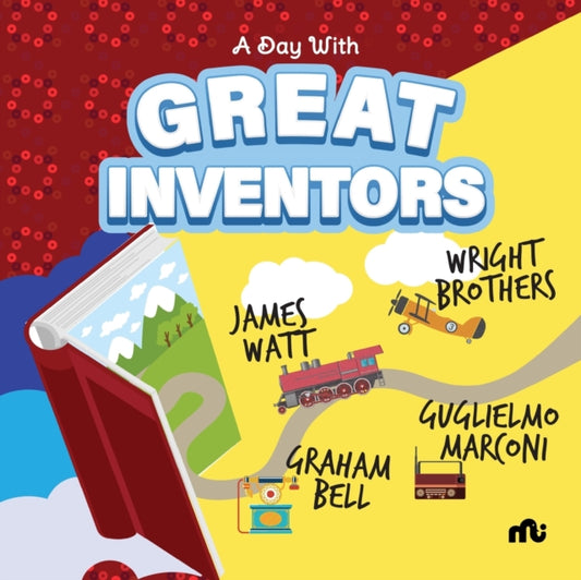 Day With Great Inventors: Alexander Graham Bell, Marconi, Wright Brothers and James Watt