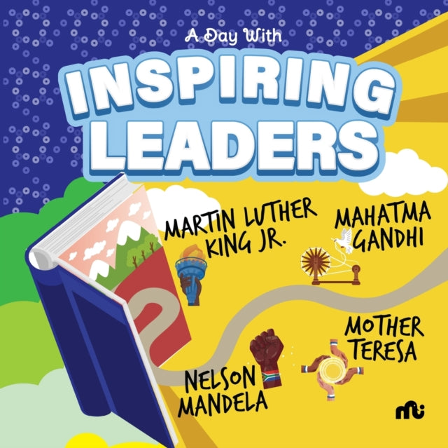 Day With Inspiring Leaders: Nelson Mandela, Gandhi, Martin Luther King, Jr. and Mother Teresa