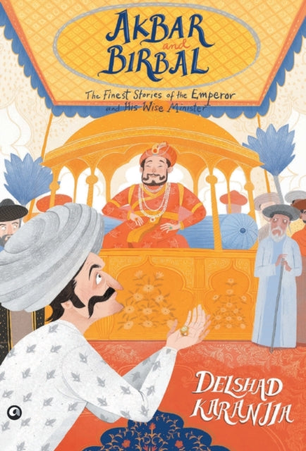 AKBAR AND BIRBAL: THE FINEST STORIES OF THE EMPEROR AND HIS WISE WASIR