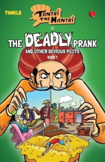 TANTRI THE MANTRI: THE DEADLY PRANK AND OTHER DEVIOUS STORIES : BOOK 1